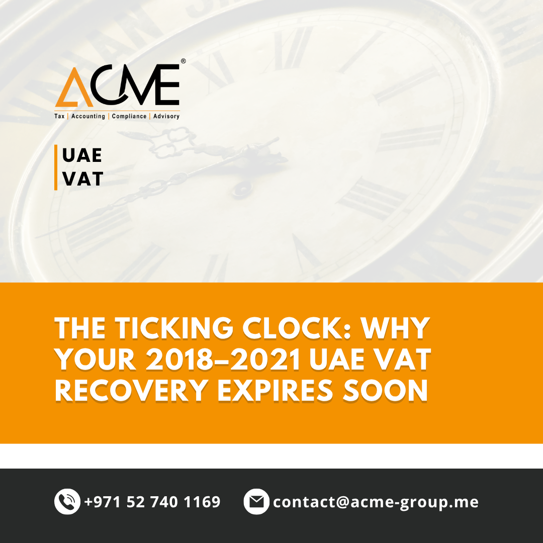 The Ticking Clock: Why Your 2018–2021 UAE VAT Recovery Expires Soon